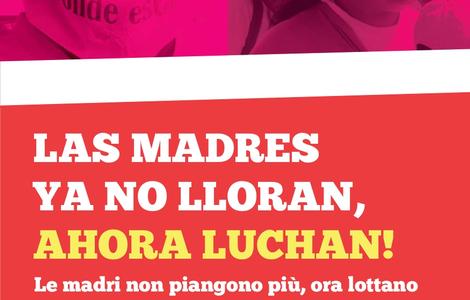 Las Madres ya no lloran, ahora luchan!